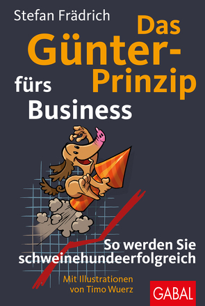 Das Günter-Prinzip fürs Business von Frädrich,  Stefan, Wuerz,  Timo