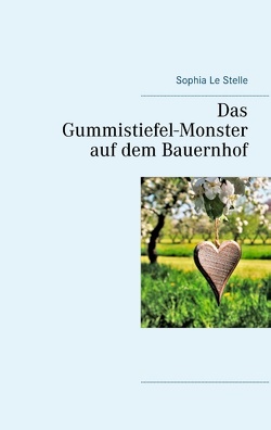 Das Gummistiefel-Monster auf dem Bauernhof von Le Stelle,  Sophia