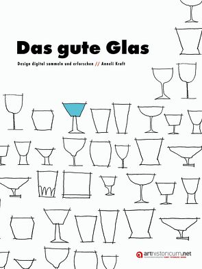 Das gute Glas. Design digital sammeln und erforschen. von Kraft,  Anneli