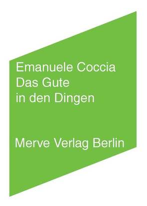 Das Gute in den Dingen von Coccia,  Emanuele, Walliser,  Lilja