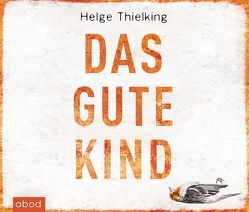 Das gute Kind von Berlinghof,  Ursula, Thielking,  Helge