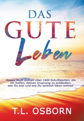 Das gute Leben von Osborn,  T.L.