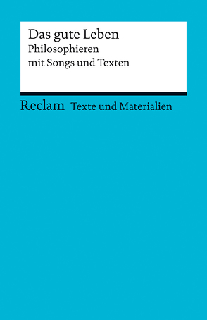 Das gute Leben. Philosophieren mit Songs und Texten von Draken,  Klaus, Peters,  Joerg