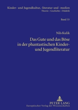 Das Gute und das Böse in der phantastischen Kinder- und Jugendliteratur von Kulik,  Nils