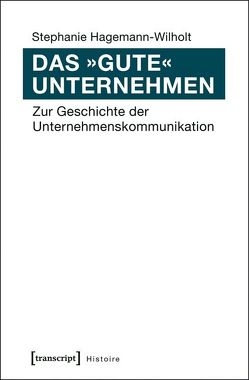 Das »gute« Unternehmen von Hagemann-Wilholt,  Stephanie