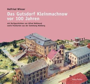 Das Gutsdorf Kleinmachnow vor 100 Jahren von Wassmund,  Alfred, Winzer,  Helfried