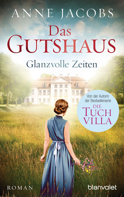 Das Gutshaus – Glanzvolle Zeiten von Jacobs,  Anne