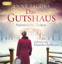 Das Gutshaus – Stürmische Zeiten von Hoffmann,  Daniela, Jacobs,  Anne