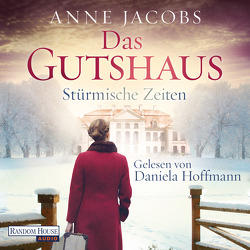 Das Gutshaus – Stürmische Zeiten von Hoffmann,  Daniela, Jacobs,  Anne