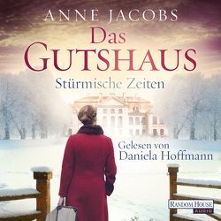 Das Gutshaus – Stürmische Zeiten von Hoffmann,  Daniela, Jacobs,  Anne