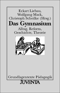 Das Gymnasium von Liebau,  Eckart, Mack,  Wolfgang, Scheilke,  Christoph