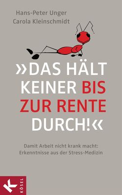 »Das hält keiner bis zur Rente durch!« von Kleinschmidt,  Carola, Unger,  Hans-Peter