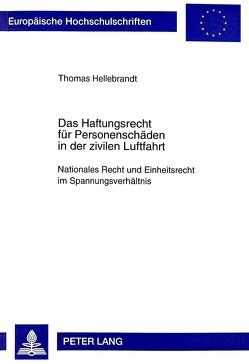 Das Haftungsrecht für Personenschäden in der zivilen Luftfahrt von Hellebrandt,  Thomas