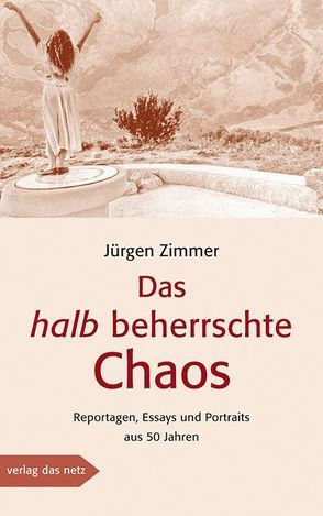 Das halb beherrschte Chaos von Zimmer,  Jürgen