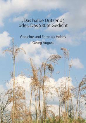 Das halbe Dutzend oder: Das 530te Gedicht von August,  Georg