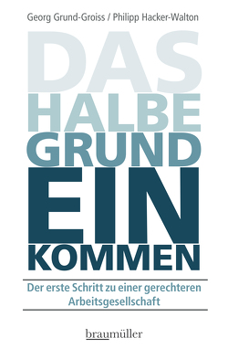 Das halbe Grundeinkommen von Grund-Groiss,  Georg, Hacker-Walton,  Philipp