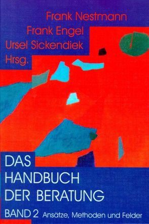 Das Handbuch der Beratung / Das Handbuch der Beratung von Engel,  Frank, Nestmann,  Frank, Sickendiek,  Ursel