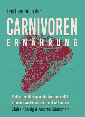 Das Handbuch der Carnivoren Ernährung von Koenig,  Claire, Siemoneit,  Andrea