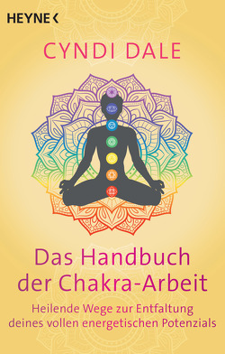 Das Handbuch der Chakra-Arbeit von Dale,  Cyndi, Molitor,  Juliane