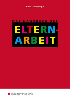 Das Handbuch der Elternarbeit von Bernitzke,  Fred, Schlegel,  Peter