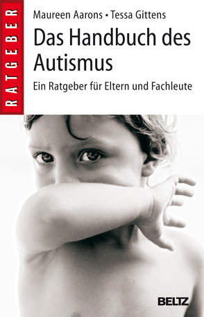 Das Handbuch des Autismus von Aarons,  Maureen, Gittens,  Tessa, Koch,  Reinhard, Rudert,  Lena