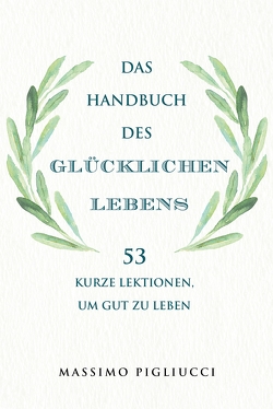 Das Handbuch des glücklichen Lebens von Brömer,  Kerstin, Pigliucci,  Massimo