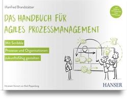 Das Handbuch für agiles Prozessmanagement von Brandstätter,  Manfred