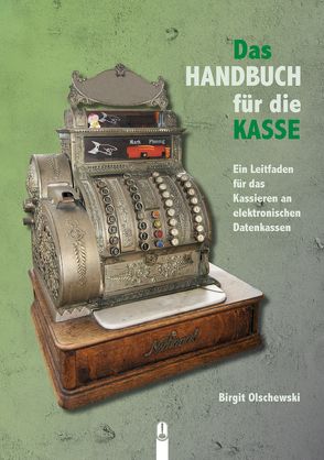 Das Handbuch für die Kasse von Olschewski,  Birgit