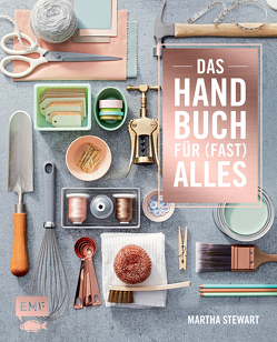 Das Handbuch für (fast) alles von Böhme-Garnweidner,  Monika, Frey,  Ulrike, Schaeffler,  Stefanie, Stewart,  Martha