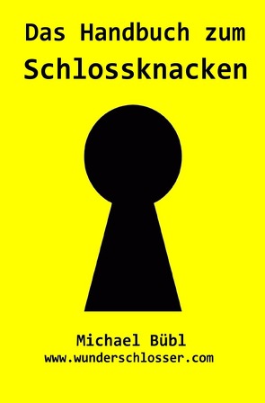 Das Handbuch zum Schlossknacken von Bübl,  Michael