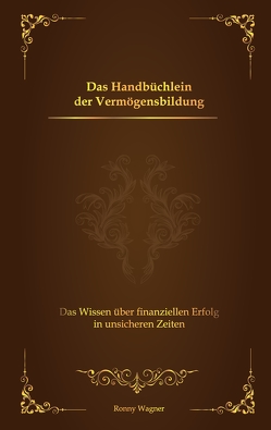 Das Handbüchlein der Vermögensbildung von Wagner,  Ronny