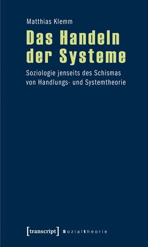 Das Handeln der Systeme von Klemm,  Matthias