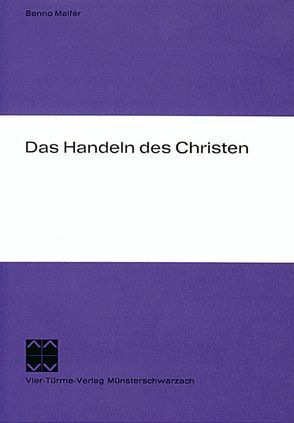 Das Handeln des Christen von Friedmann,  Edgar, Malfér,  Benno