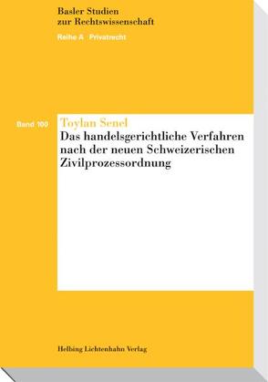 Das handelsgerichtliche Verfahren nach der neuen Schweizerischen Zivilprozessordnung von Senel,  Toylan