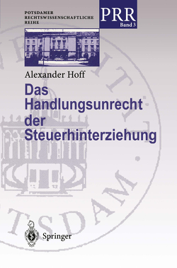 Das Handlungsunrecht der Steuerhinterziehung von Hoff,  Alexander