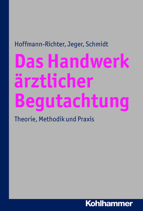 Das Handwerk ärztlicher Begutachtung von Hoffmann-Richter,  Ulrike, Jeger,  Jörg, Schmidt,  Holger