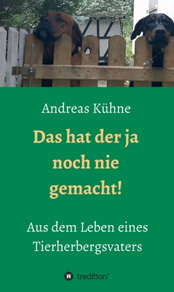 Das hat der ja noch nie gemacht! von Kühne,  Andreas