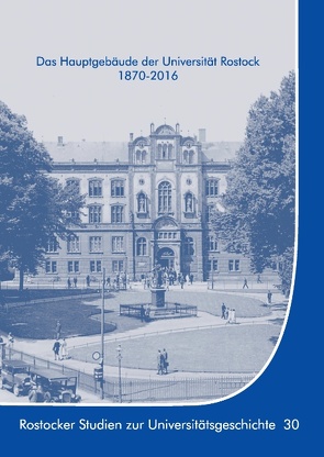 Das Hauptgebäude der Universität Rostock 1870-2016 von Krüger,  Kersten, Münch,  Ernst