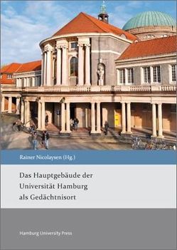 Das Hauptgebäude der Universität Hamburg als Gedächtnisort von Nicolaysen,  Rainer