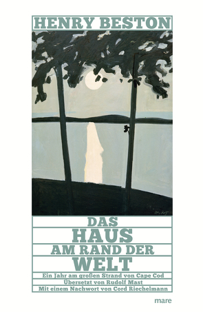 Das Haus am Rand der Welt von Beston,  Henry, Mast,  Rudolf, Riechelmann,  Cord