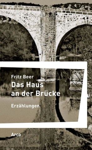 Das Haus an der Brücke von Beer,  Fritz, Haacker,  Christoph