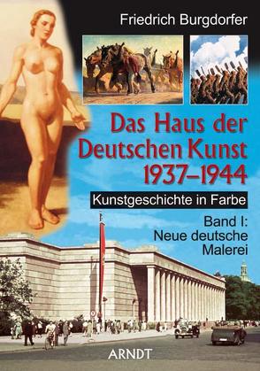 Das Haus der Deutschen Kunst 1937-1944 von Burgdorfer,  Friedrich