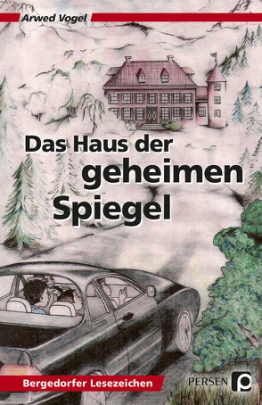 Das Haus der geheimen Spiegel von Vogel,  Arwed