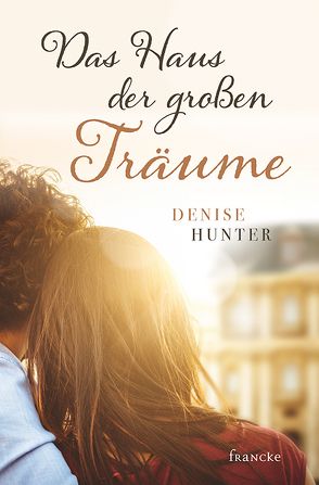 Das Haus der großen Träume von Dziewas,  Dorothee, Hunter,  Denise