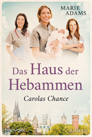 Das Haus der Hebammen – Carolas Chance von Adams,  Marie