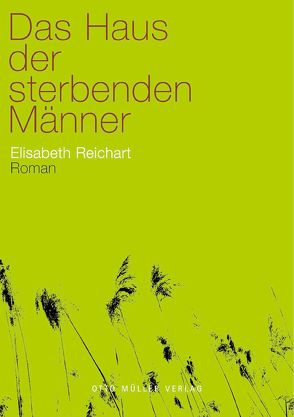 Das Haus der sterbenden Männer von Reichart,  Elisabeth