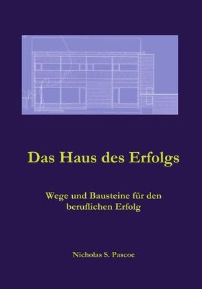 Das Haus des Erfolgs von Pascoe,  Nicholas S