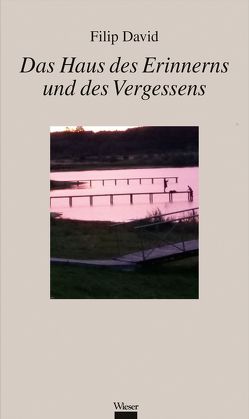 Das Haus des Erinnerns und des Vergessens von David,  Filip, Eigner,  Johannes