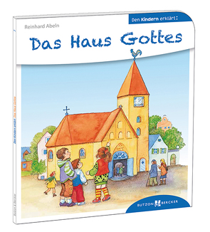 Das Haus Gottes den Kindern erklärt von Abeln,  Reinhard, Schwandt,  Susanne