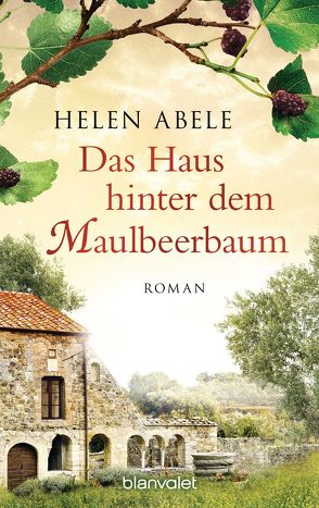 Das Haus hinter dem Maulbeerbaum von Abele,  Helen